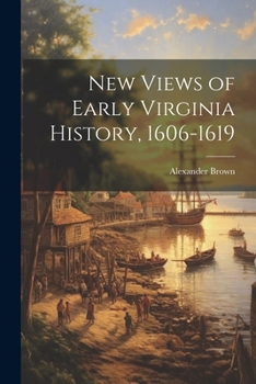 Paperback New Views of Early Virginia History, 1606-1619 Book