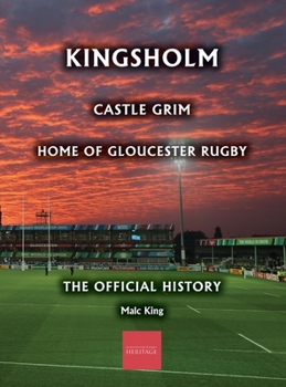 Hardcover Kingsholm: Castle Grim, Home of Gloucester Rugby, The Official History Book