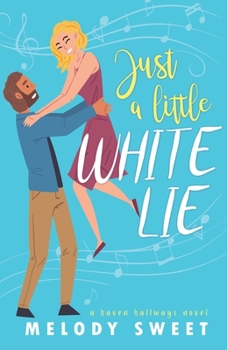 Just A Little White Lie: A Sweet Romantic Comedy - Book #1 of the Haven Hallways