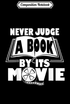 Composition Notebook: Funny Book lover - Never judge book by its movie Journal/Notebook Blank Lined Ruled 6x9 100 Pages