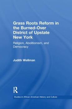 Paperback Grassroots Reform in the Burned-over District of Upstate New York: Religion, Abolitionism, and Democracy Book