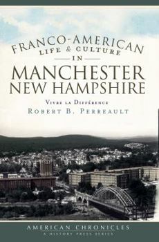 Paperback Franco-American Life & Culture in Manchester, New Hampshire: Vivre La Différence Book