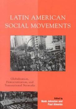 Paperback Latin American Social Movements: Globalization, Democratization, and Transnational Networks Book