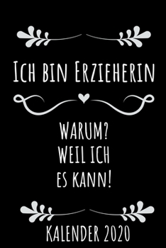 ICH BIN ERZIEHERIN KALENDER 2020: Kalender 2020 für Erzieherinnen I Januar- Dezember I Format 6x9 Zoll, DIN A5 I Soft Cover matt I (German Edition)