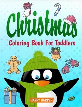 Paperback Christmas Coloring Book For Toddlers: The Ultimate Collection of Fun and Easy Christmas Coloring Pages Including Color By Number for Kids Ages 2-6 and Book