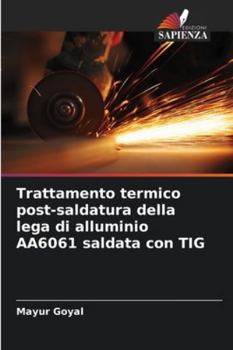 Paperback Trattamento termico post-saldatura della lega di alluminio AA6061 saldata con TIG [Italian] Book