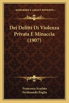 Paperback Dei Delitti Di Violenza Privata E Minaccia (1907) [Italian] Book