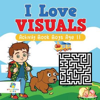 Paperback I Love Visuals Activity Book Boys Age 11 Book