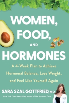 Hardcover Women, Food, and Hormones: A 4-Week Plan to Achieve Hormonal Balance, Lose Weight, and Feel Like Yourself Again Book