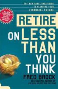 Paperback Retire on Less Than You Think: The New York Times Guide to Planning Your Financial Future Book