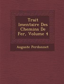 Paperback Trait&#65533; &#65533;l&#65533;mentaire Des Chemins De Fer, Volume 4 [French] Book