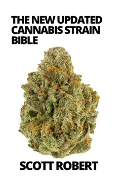 Paperback The New Updated Cannabis Strain Bible: The Ultimate Guide Book About Cannabis Strains Book