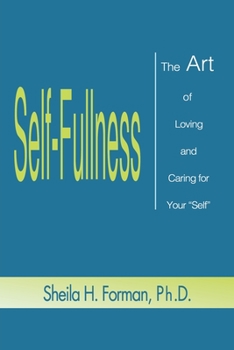 Paperback Self-Fullness: The Art of Loving and Caring for Your "Self" Book