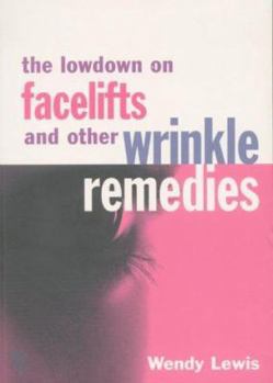 Paperback The Lowdown on Facelifts and Other Wrinkle Remedies Book