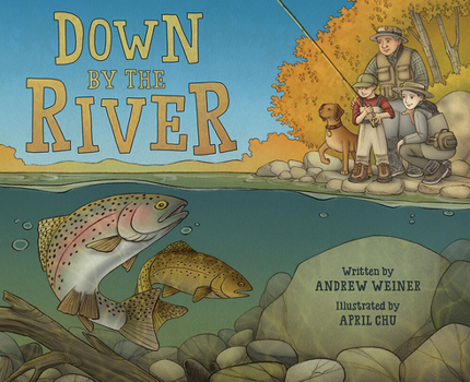 Hardcover Down by the River: A Family Fly Fishing Story Book