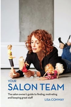 Paperback Your Salon Team: The Salon Owners Guide to Finding, Motivating and Keeping Great Staff Book