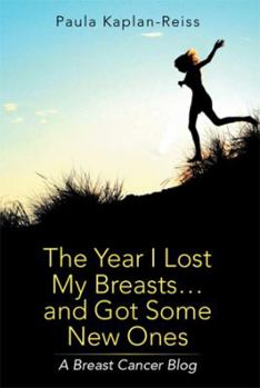 Paperback The Year I Lost My Breasts...and Got Some New Ones: A Breast Cancer Blog Book
