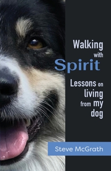 Paperback Walking with Spirit: Lessons on Living from my dog Book