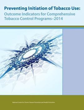 Preventing Initiation of Tobacco Use: Outcome Indicators for Comprehensive Tobacco Control Programs - 2014