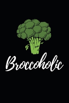 Paperback Broccoholic: Funny Vegan Notebook/Journal (6" X 9") Gift For Christmas Or Birthday Book