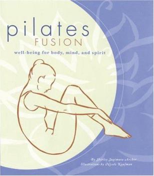 Hardcover Pilates Fusion: Well-Being for Body, Mind, and Spirit Book
