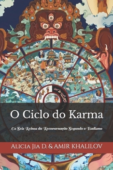 O Ciclo do Karma: Os Seis Reinos da Reencarnação Segundo o Budismo (Doutrinas e Práticas do Budismo) (Portuguese Edition)