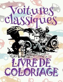 Voitures classiques Livre de Coloriage: Classic Cars ✎ Retro Cars ~ Car Coloring Book Men ~ Coloring Book 7 Year Old ✎ (Colouring Book ... Classiques: Album Coloriage)