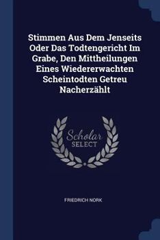 Paperback Stimmen Aus Dem Jenseits Oder Das Todtengericht Im Grabe, Den Mittheilungen Eines Wiedererwachten Scheintodten Getreu Nacherzählt Book