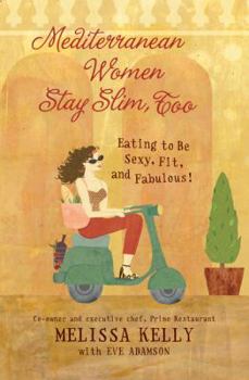 Hardcover Mediterranean Women Stay Slim, Too: Eating to Be Sexy, Fit, and Fabulous! Book