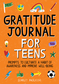 Paperback Gratitude Journal for Teens: Prompts to Cultivate a Habit of Awareness and Improve Well-Being Book