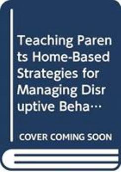 Hardcover Teaching Parents Home-Based Strategies for Managing Disruptive Behavior Book