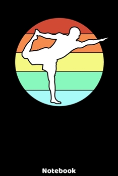 Notebook: Yoga Silhouette Design with120 ruled Pages 6'x9'. Journal for Yoga Teacher, Students, Fans and Lovers. Writing Book for your training, your ... for Meditation Fans and Lovers of Namaste.