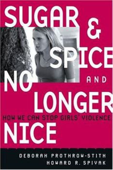 Hardcover Sugar and Spice and No Longer Nice: How We Can Stop Girls' Violence Book