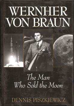 Hardcover Wernher Von Braun: The Man Who Sold the Moon Book