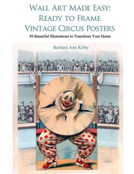 Paperback Wall Art Made Easy: Ready to Frame Vintage Circus Posters: 30 Beautiful Illustrations to Transform Your Home Book