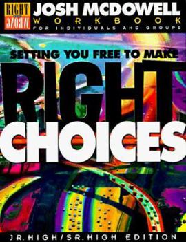 Setting You Free to Make Right Choices: Workbook for Junior High and High School Students