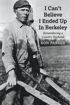 Paperback I Can't Believe I Ended Up in Berkeley: Remembering a Country Boyhood Book