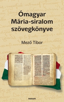 Paperback Ómagyar Mária-siralom szövegkönyve [Hungarian] Book