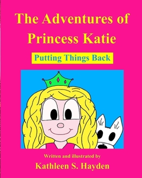 Paperback The Adventures Of Princess Katie - Putting Things Back Book