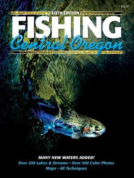Perfect Paperback Fishing Central Oregon, 6th Edition Book