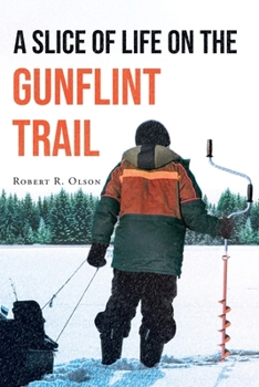 Paperback A Slice of Life on the Gunflint Trail Book