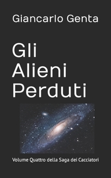 Paperback Gli Alieni Perduti: Volume Quattro della Saga dei Cacciatori [Italian] Book