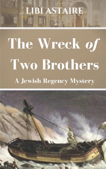 Paperback The Wreck of Two Brothers: A Jewish Regency Mystery Book