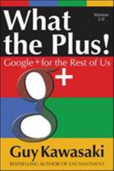 Paperback What the Plus!: Google+ for the Rest of Us Book