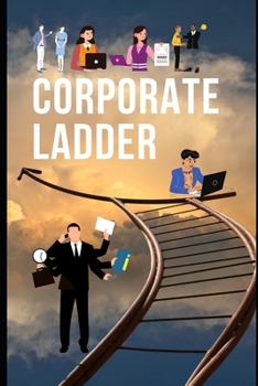 Paperback Corporate Ladder: Metaphor For Job Promotion Book