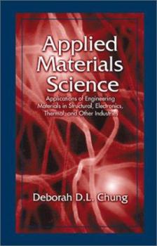 Hardcover Applied Materials Science: Applications of Engineering Materials in Structural, Electronics, Thermal, and Other Industries Book