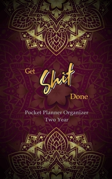 Get Shit Done Pocket Planner Organizer Two Year: 2-Year Weekly Planner Organizer, Two Year Calendar for Planning, Notebook with U.S. Holidays. Gold Mandala & Red Background Cover