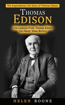 Thomas Edison: The Inspirational Life Story of Thomas Edison
