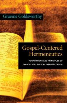 Hardcover Gospel-Centered Hermeneutics: Foundations and Principles of Evangelical Biblical Interpretation Book