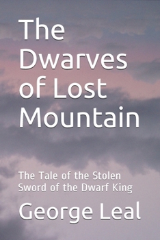 The Dwarves of Lost Mountain: The Tale of the Stolen Sword of the Dwarf King